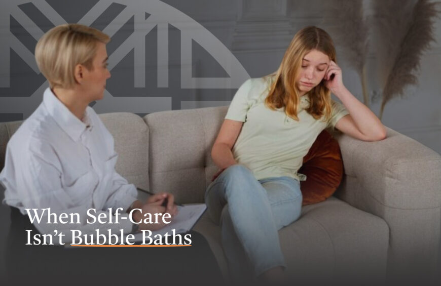When Self-Care Isn’t Bubble Baths: What Mental Health Support Really Looks Like